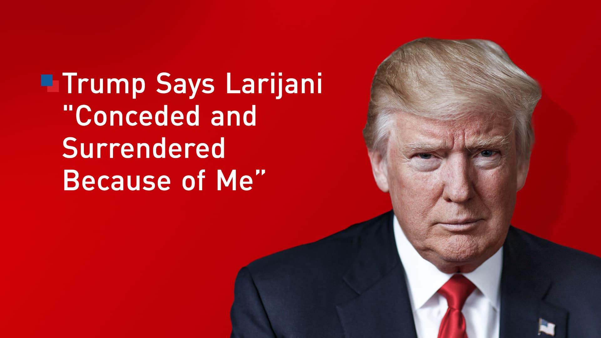 Trump Dismisses Larijani Threats, Reaffirms U.S. Military Operations Against Iran Will Continue