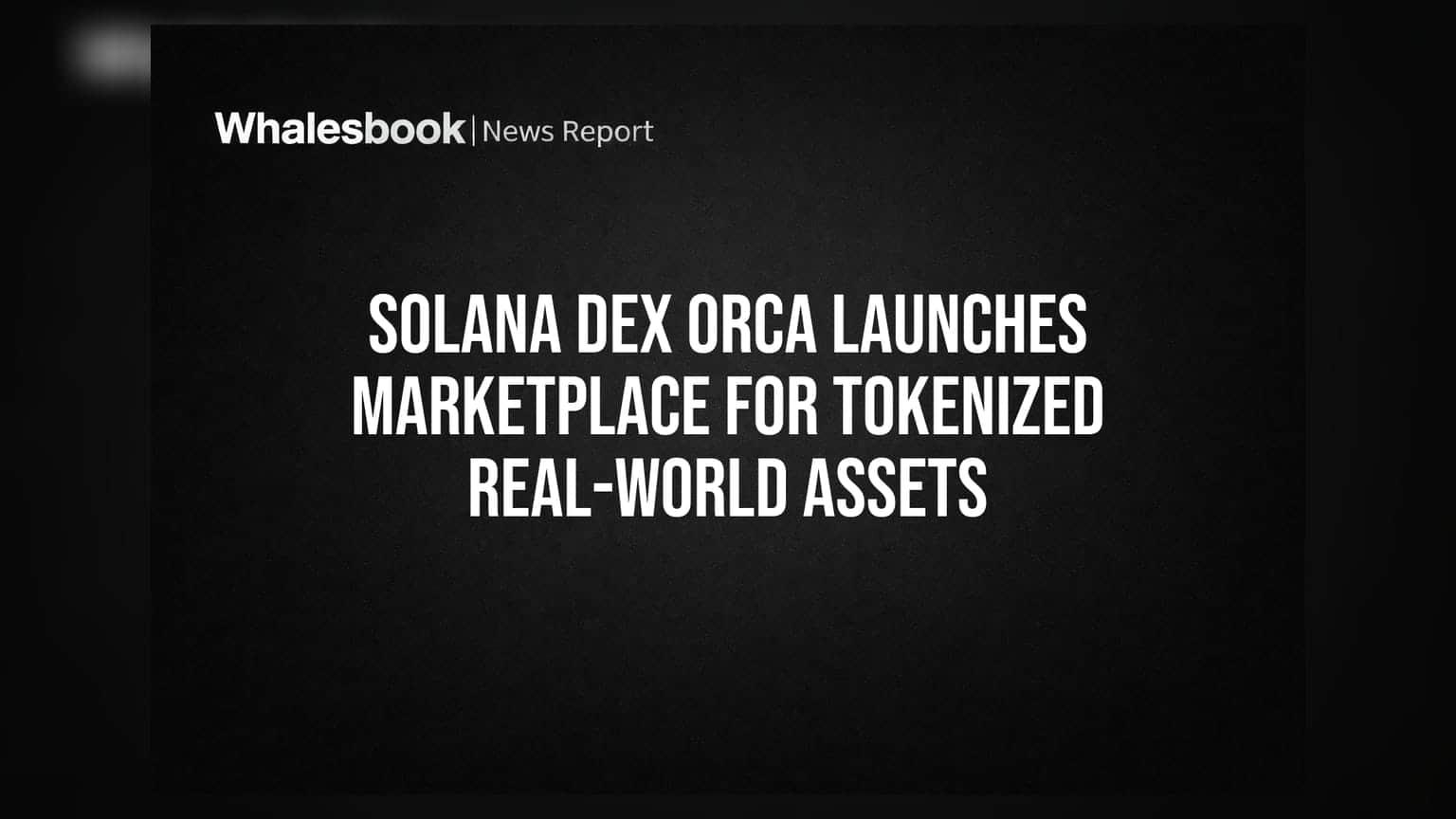Orca And Streamex Launch Secondary Trading Infrastructure For Tokenized Securities On Solana