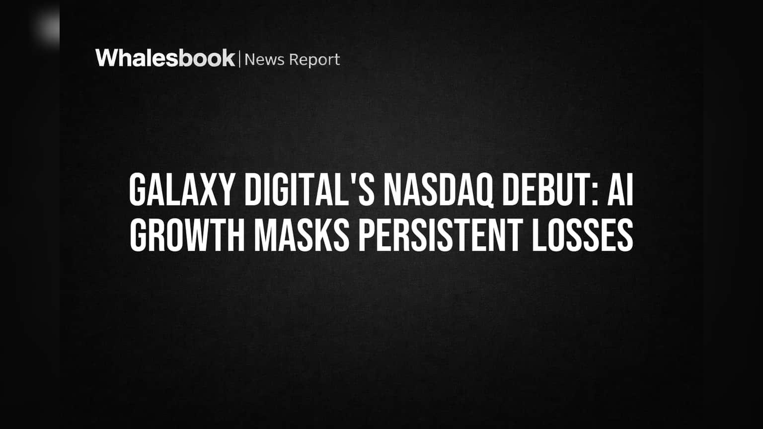 Galaxy Digital Values Helios AI Data Campus Above $15 Billion In Nasdaq Debut