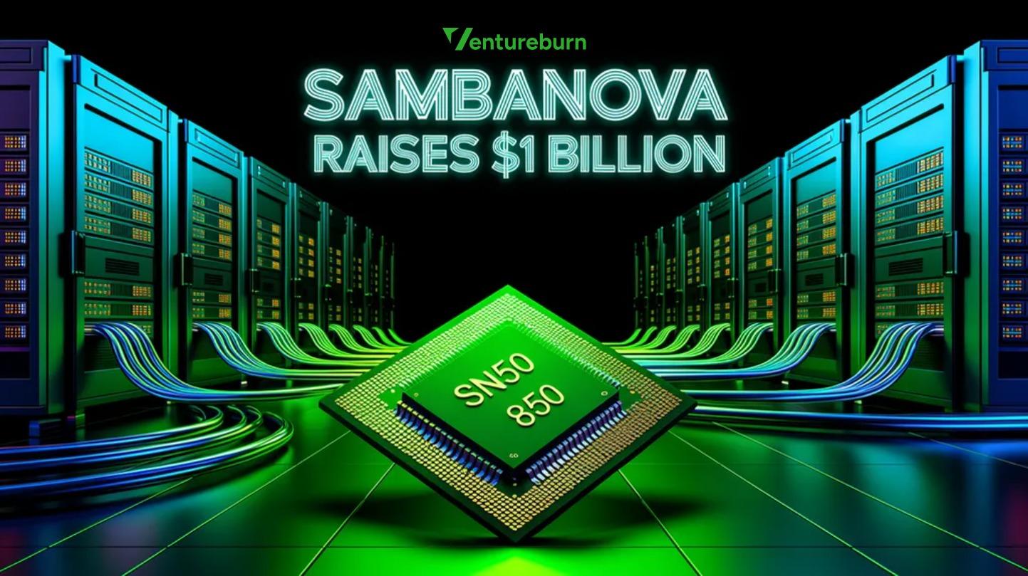 SambaNova Raises $1 Billion Series F Led By General Atlantic At $11 Billion Valuation