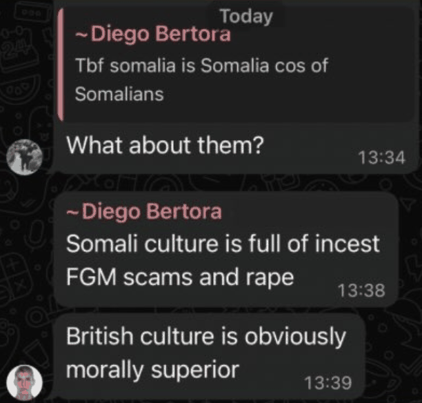 WhatsApp message from Diego Bertora: Somali culture is full of incest FGM scams and rape. British culture is obviously morally superior.