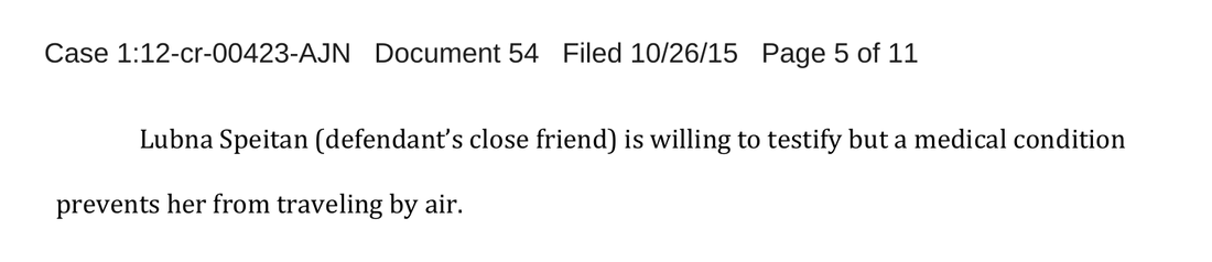 Court filing, Document 54, page 5: Lubna Speitan (defendant's close friend) is willing to testify but a medical condition prevents her from traveling by air.